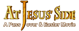 Logo: "At Jesus Side", "A Passover & Easter Movie".