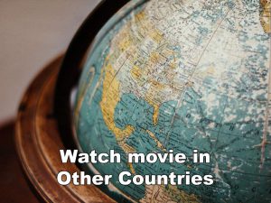 Photo showing a part of a globe, text: "Watch movie in Other Countries".